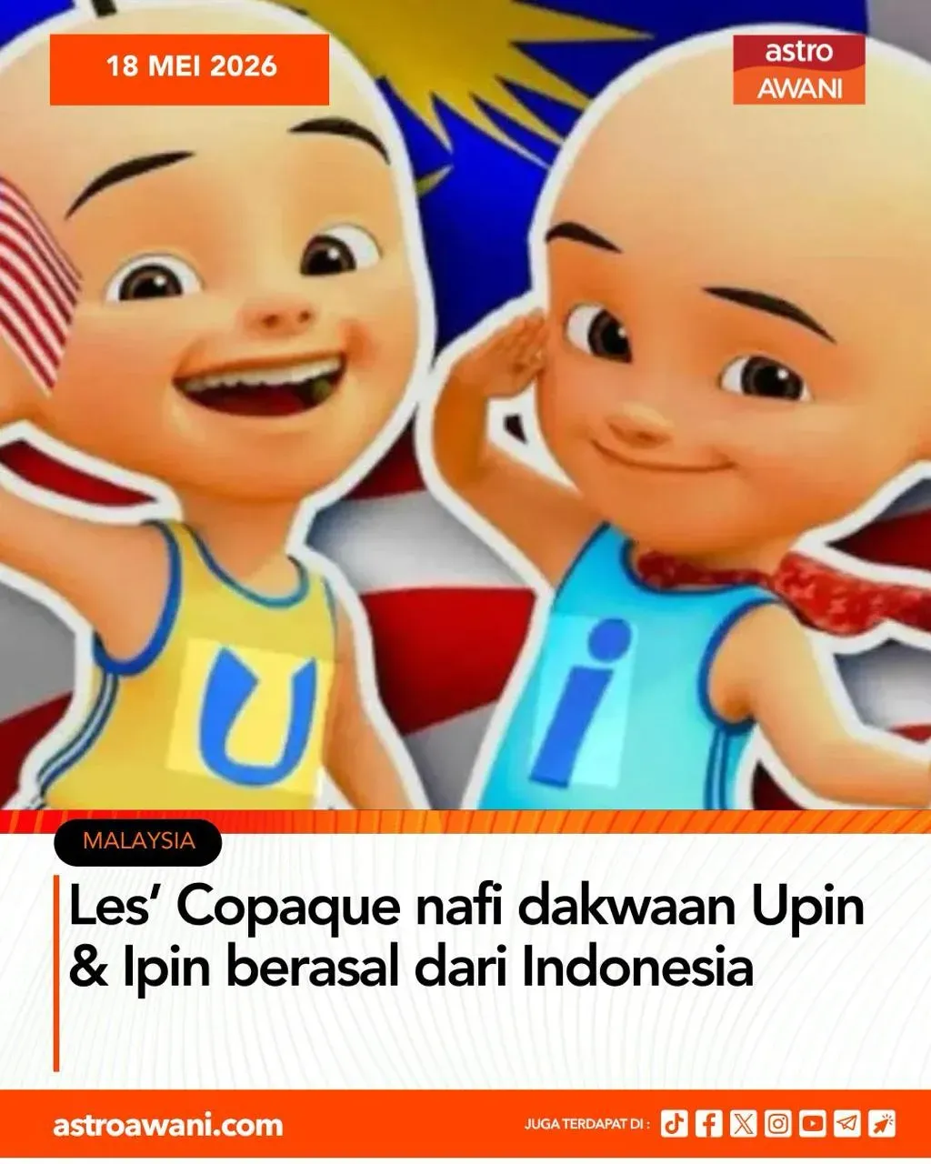 Poster Astro Awani mengenai Les’ Copaque menafikan dakwaan Upin dan Ipin berasal dari Indonesia